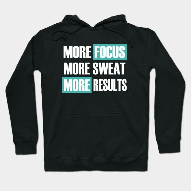 More Focus More Sweat More Results Hoodie by Family shirts